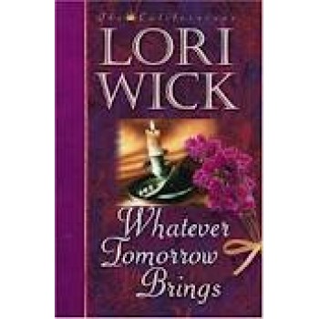 Whatever Tomorrow Brings by Lori Wick 